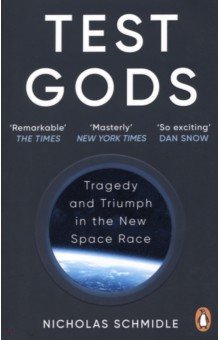 Test Gods. Tragedy and Triumph in the New Space Race