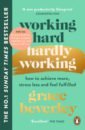 Beverley Grace Working Hard, Hardly Working. How to achieve more, stress less and feel fulfilled allende sam conniff be more pirate or how to take on the world and win