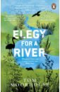 Moorhouse Tom Elegy For a River. Whiskers, Claws and Conservation's Last, Wild Hope