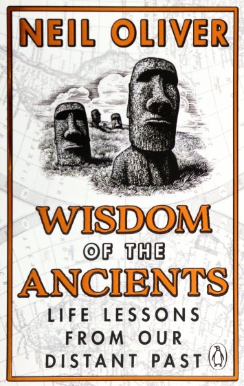 Wisdom of the Ancients. Life lessons from our distant past