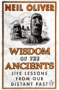 Oliver Neil Wisdom of the Ancients. Life lessons from our distant past haidt jonathan the happiness hypothesis putting ancient wisdom to the test of modern science