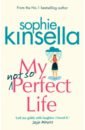 Kinsella Sophie My Not So Perfect Life kinsella sophie love your life