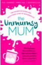 The Unmumsy Mum The Unmumsy Mum lyons anna winter louise we all know how this ends lessons about life and living from working with death and dying