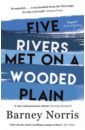 Norris Barney Five Rivers Met on a Wooded Plain