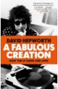 Hepworth David A Fabulous Creation. How the LP Saved Our Lives hepworth david the rock