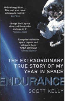 Endurance. The Extraordinary True Story of My Year in Space