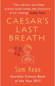Caesar's Last Breath. The Epic Story of The Air Around Us