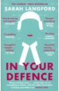 Langford Sarah In Your Defence. True Stories of Life and Law langford sarah rooted how regenerative farming can change the world