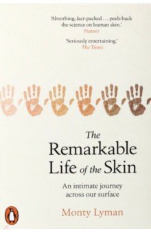 Lyman Monty - The Remarkable Life of the Skin. An intimate journey across our surface