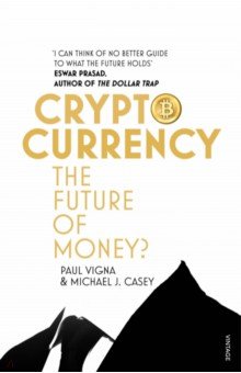 Vigna Paul, Casey Michael J. - Cryptocurrency. The Future of Money?