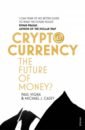 Vigna Paul, Casey Michael J. Cryptocurrency. The Future of Money? goldstein jacob money from bronze to bitcoin the true story of a made up thing
