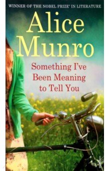 Munro Alice - Something I've Been Meaning To Tell You