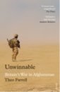 Farrell Theo Unwinnable. Britain’s War in Afghanistan, 2001–2014