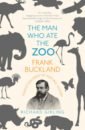 Girling Richard The Man Who Ate the Zoo. Frank Buckland, forgotten hero of natural history girling richard the man who ate the zoo frank buckland forgotten hero of natural history