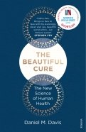 The Beautiful Cure. The New Science of Human Health