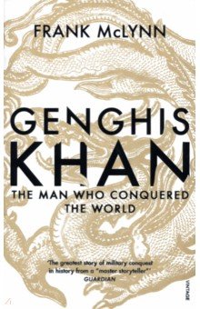 

Genghis Khan. The Man Who Conquered the World