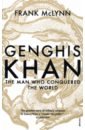 McLynn Frank Genghis Khan. The Man Who Conquered the World man john genghis khan
