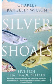 

Silver Shoals. Five Fish That Made Britain