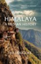 Douglas Ed Himalaya. A Human History цена и фото