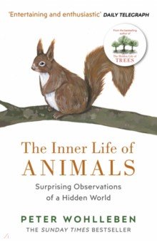 Wohlleben Peter - The Inner Life of Animals. Surprising Observations of a Hidden World