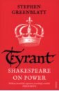 цена Greenblatt Stephen Tyrant. Shakespeare On Power