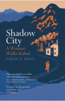Shadow City. A Woman Walks Kabul