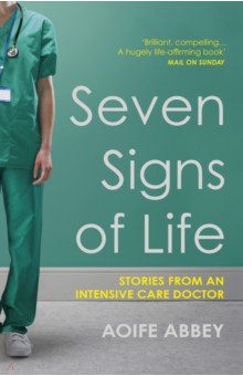 Seven Signs of Life. Stories from an Intensive Care Doctor