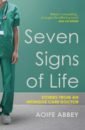 Abbey Aoife Seven Signs of Life. Stories from an Intensive Care Doctor voss c never split the difference negotiating as if your life depended on it