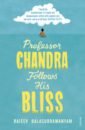 Balasubramanyam Rajeev Professor Chandra Follows His Bliss the professor