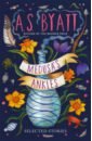Byatt A. S. Medusas Ankles. Selected Stories byatt a s готорн натаниель гейман нил bedtime stories