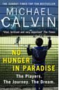 Calvin Michael No Hunger In Paradise. The Players. The Journey. The Dream herman ryan remarkable football grounds