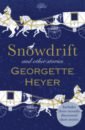 Heyer Georgette Snowdrift and Other Stories heyer georgette regency buck