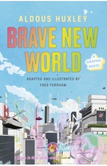 Huxley Aldous, Fordham Fred - Brave New World. A Graphic Novel