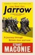 Long Road from Jarrow. A journey through Britain then and now