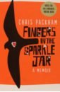 цена Packham Chris Fingers in the Sparkle Jar. A Memoir