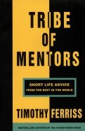 Tribe of Mentors. Short Life Advice from the Best in the World