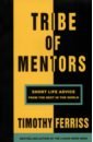 Ferriss Timothy Tribe of Mentors. Short Life Advice from the Best in the World richer julian the richer way how to get the best out of people