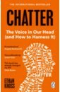 Kross Ethan Chatter. The Voice in Our Head and How to Harness It ethan kross chatter the voice in our head why it matters and how to harness it