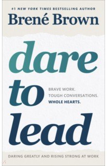 Dare to Lead. Brave Work. Tough Conversations. Whole Hearts