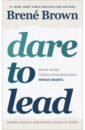 Brown Brene Dare to Lead. Brave Work. Tough Conversations. Whole Hearts brown eliot farrell maureen the cult of we wework and the great start up delusion