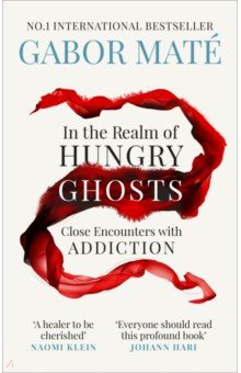 Mate Gabor - In the Realm of Hungry Ghosts. Close Encounters with Addiction