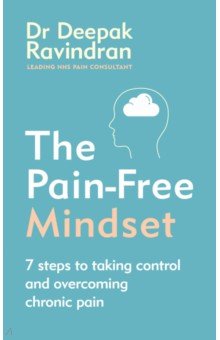 

The Pain-Free Mindset. 7 Steps to Taking Control and Overcoming Chronic Pain