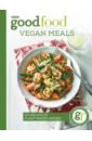 Good Food Eat Well. Vegan Meals. 110 delicious plant-based dishes цена и фото