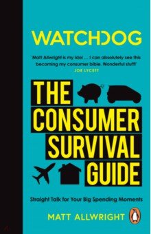 Watchdog. The Consumer Survival Guide, Allwright Matt, ISBN 9781785945366, BBC books, 2022 , 978-1-7859-4536-6, 978-1-785-94536-6, 978-1-78-594536-6 - купить