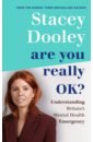 Dooley Stacey Are You Really OK? Understanding Britain’s Mental Health Emergency routledge james mental health at work