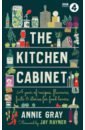 Gray Annie The Kitchen Cabinet. A Year of Recipes, Flavours, Facts & Stories for Food Lovers