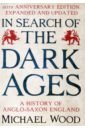 Wood Michael In Search of the Dark Ages wilkinson alf romans in britain
