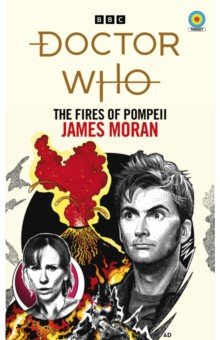 Обложка книги Doctor Who. The Fires of Pompeii, Moran James
