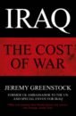 Greenstock Jeremy Iraq. The Cost of War barr james lords of the desert britain s struggle with america to dominate the middle east