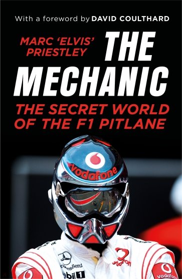 The Mechanic. The Secret World of the F1 Pitlane